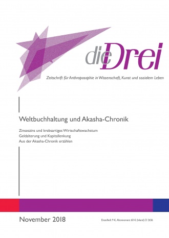 die-Drei - anthroposophisches Fachblatt - Heft 11, 2018 - Weltbuchhaltung und Akasha-Chronik