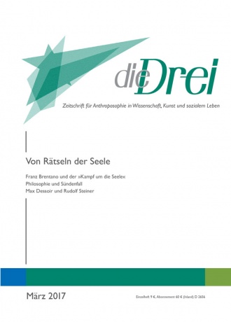 die-Drei - anthroposophisches Fachblatt - Heft 3, 2017 - Von Rätseln der Seele