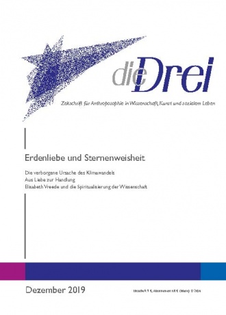 die-Drei - anthroposophisches Fachblatt - Heft 12, 2019 - Erdenliebe und Sternenweisheit