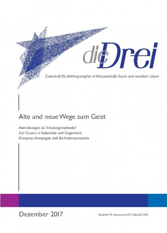 die-Drei - anthroposophisches Fachblatt - Heft 12, 2017 - Alte und neue Wege zum Geist