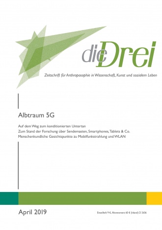 die-Drei - anthroposophisches Fachblatt - Heft 4, 2019 - Albtraum 5G