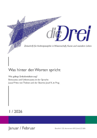 die-Drei - anthroposophisches Fachblatt - Heft 1, 2026 - Was hinter den Worten spricht