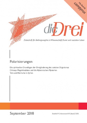 die-Drei - anthroposophisches Fachblatt - Heft 9, 2018 - Polarisierungen