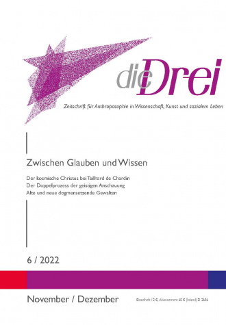 die-Drei - anthroposophisches Fachblatt - Heft 6, 2022 - Zwischen Glauben und Wissen