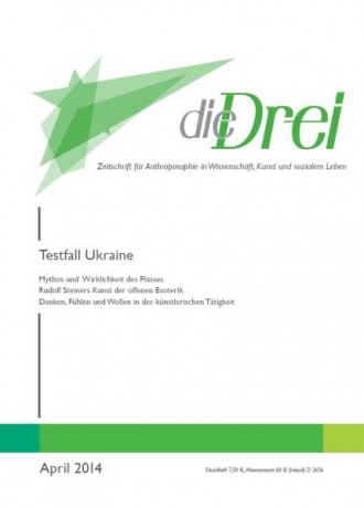 die-Drei - anthroposophisches Fachblatt - Heft 4, 2014 - Testfall Ukraine