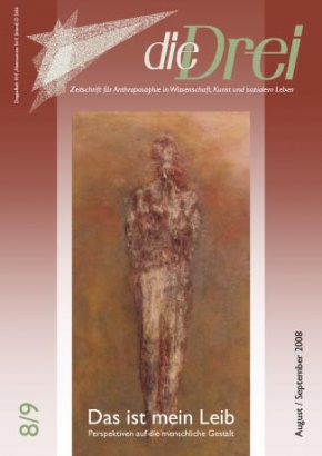 die Drei - Magazin für Anthroposophie - Themenheft Das ist men Leib - Perspektiven auf die menschliche Gestalt