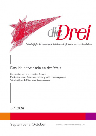 die-Drei - anthroposophisches Fachblatt - Heft 5, 2024 - Das Ich entwickeln an der Welt