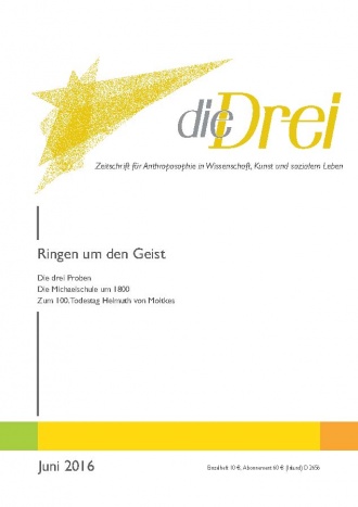 die-Drei - anthroposophisches Fachblatt - Heft 6, 2016 - Ringen um den Geist